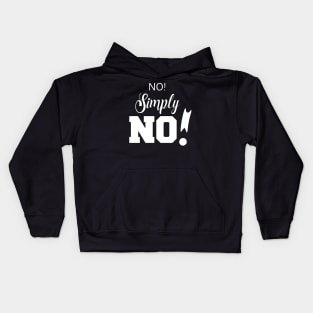 No! Simply NO! | Sarcasm | Self love Kids Hoodie